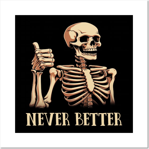 Never Better Skeleton Funny Dead Inside Sarcastic Wall Art by JanaeLarson